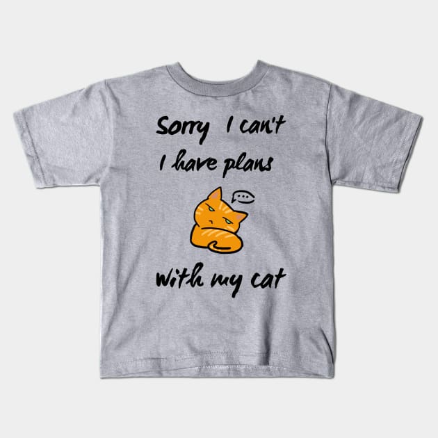 i can't today i have plans with my cat shirt Kids T-Shirt by BalmyBell